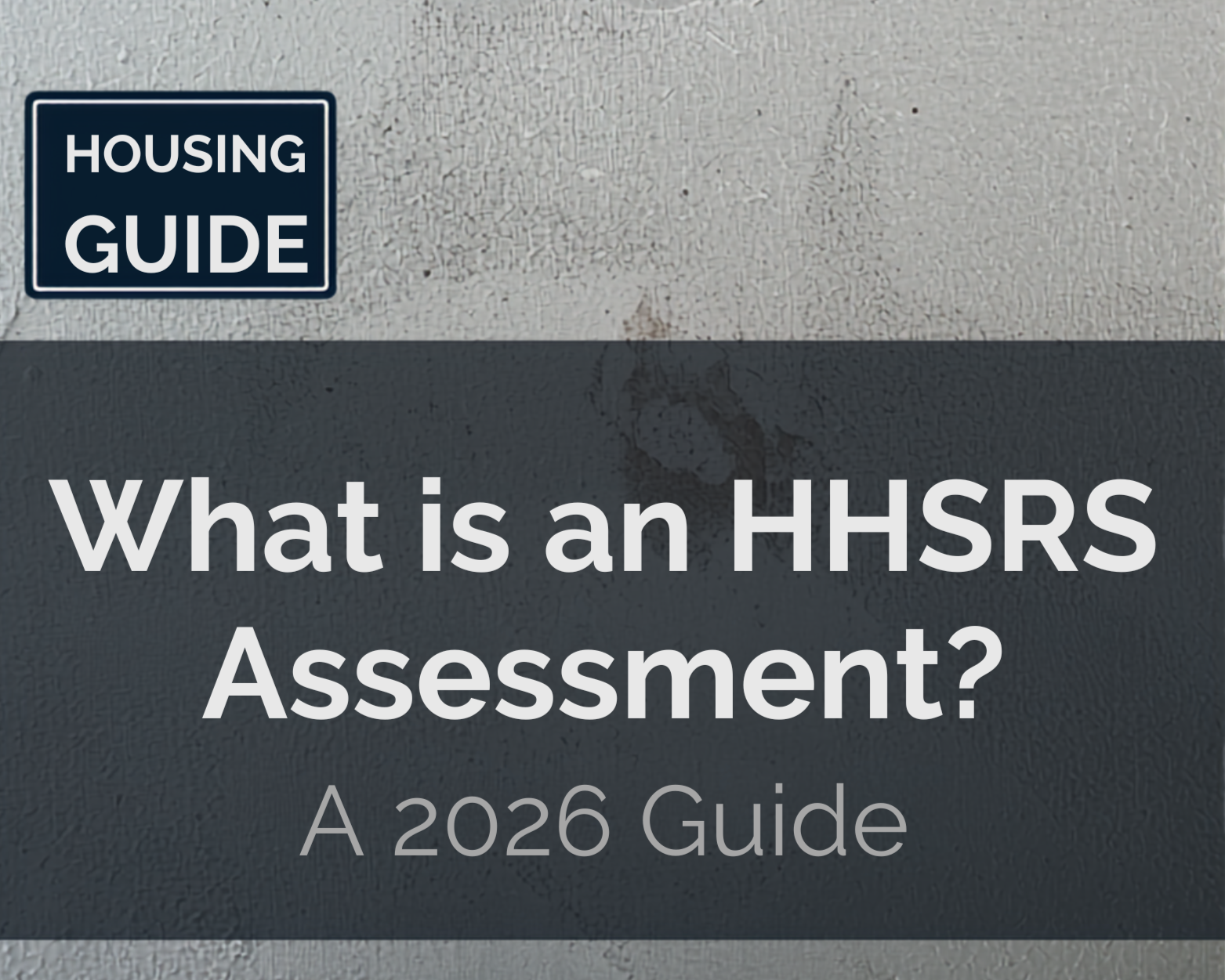 What is an HHSRS Assessment? A 2026 Guide for Property Professionals