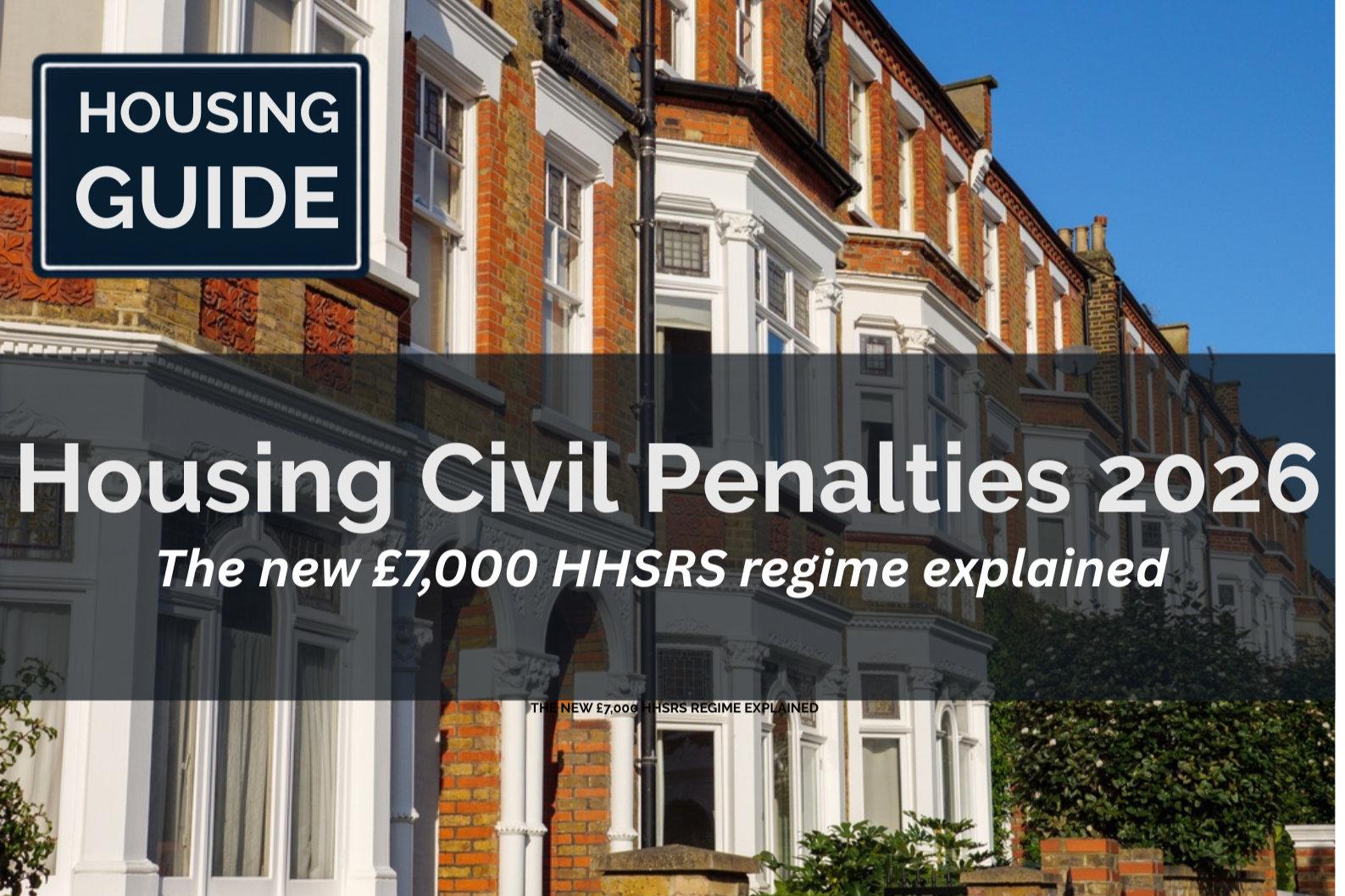 Housing Civil Penalties: The New £7,000 HHSRS Regime and the Wider £40,000 Landscape