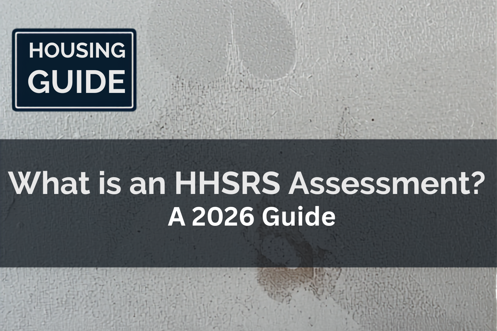 What is an HHSRS Assessment? A 2026 Guide for Property Professionals