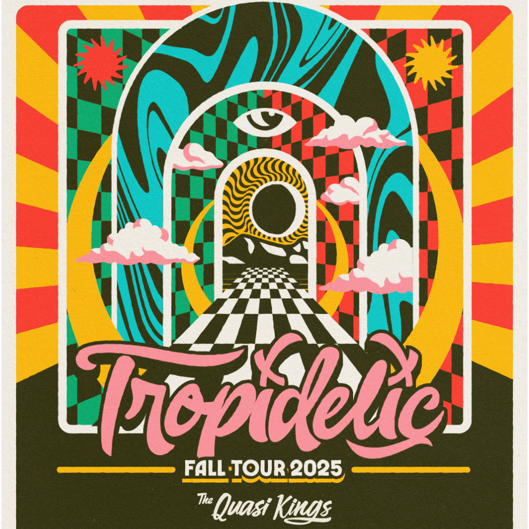 TROPIDELIC - w/ The Quasi Kings