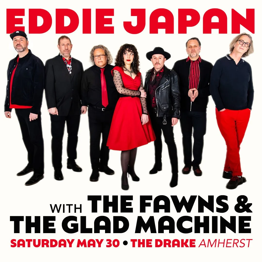 EDDIE JAPAN - w/ The Fawns, Glad Machine