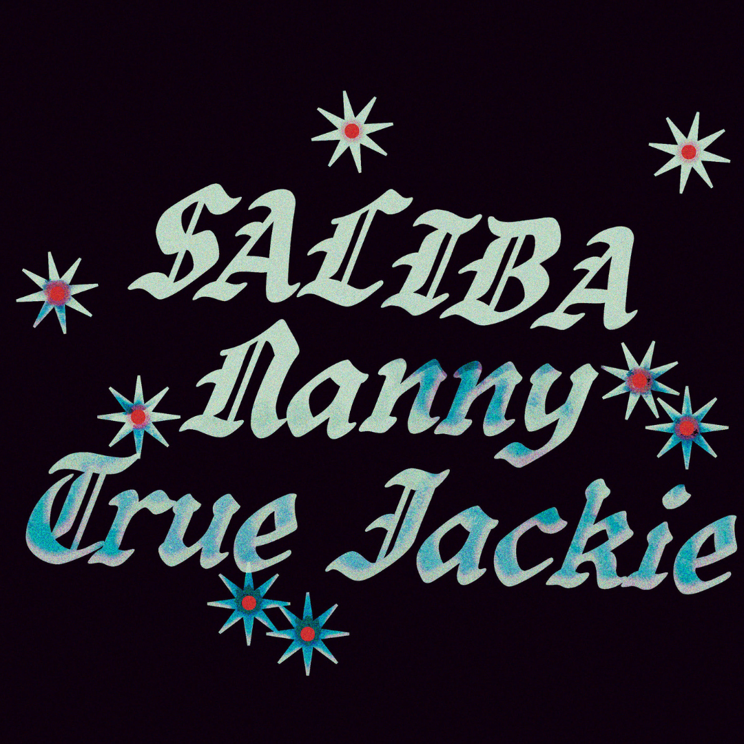TRUE JACKIE - w/ Nanny, Saliba