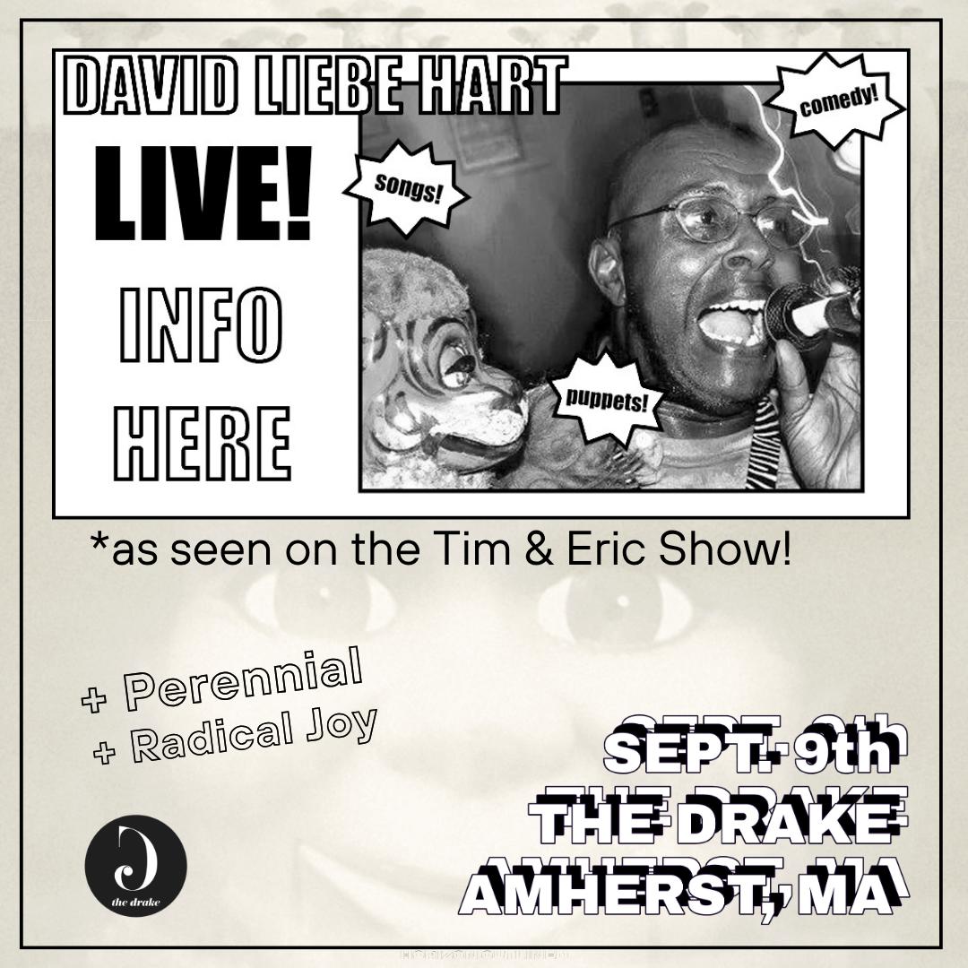 DAVID LIEBE HART - w/ Perennial, & Radical Joy