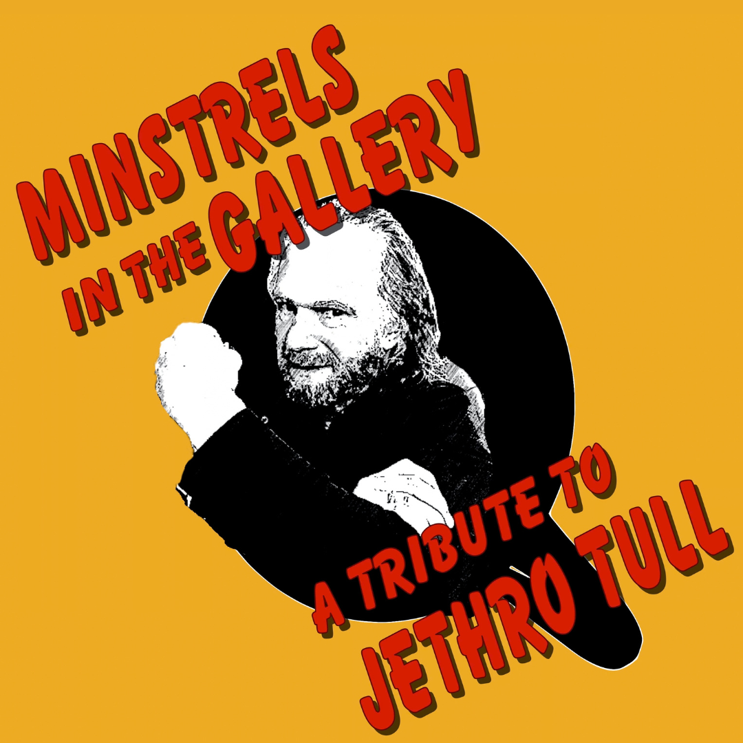 MINSTRELS IN THE GALLERY - A Tribute to Jethro Tull