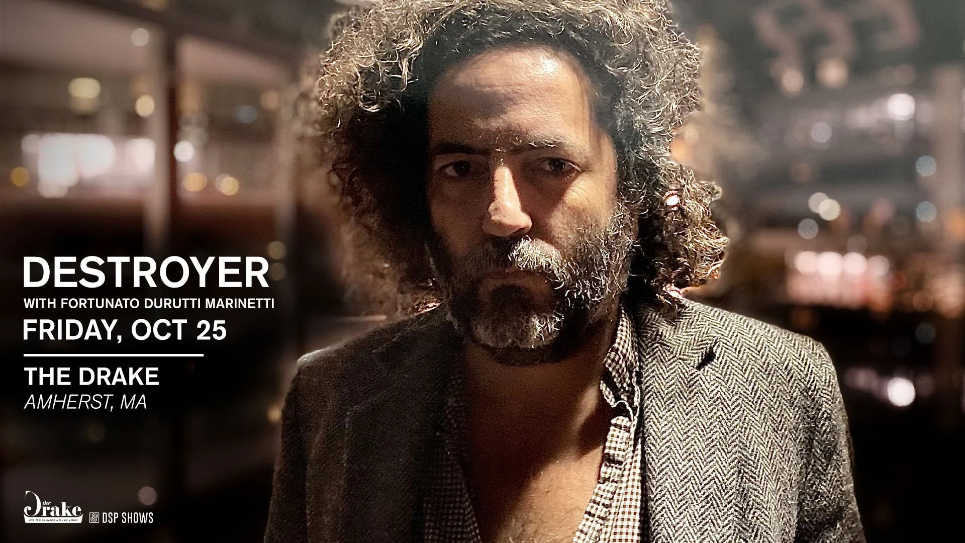 DESTROYER - w/ Fortunato Durutti Marinetti — The Drake Amherst