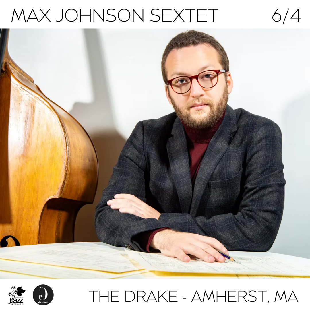 Max Johnson Rice MAX JOHNSON SEXTET — The Drake Amherst