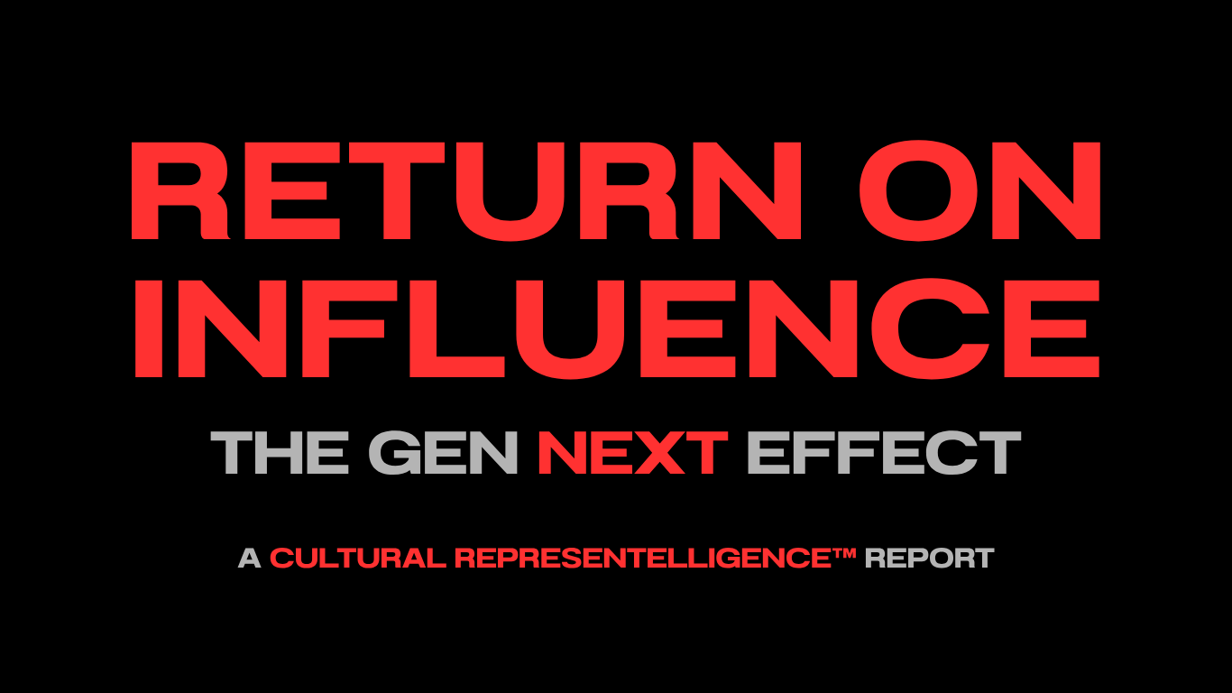 Title graphic for RETURN ON INFLUENCE | THE GEN NEXT EFFECT, a Cultural Representelligence™ report by THE CULTURE CONNEXTION™
