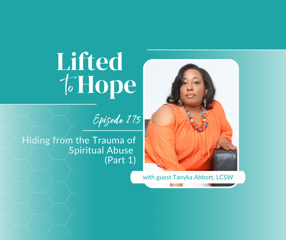 Hiding from the Trauma of Spiritual Abuse, with Tanyka Abbott, LCSW, Part 1