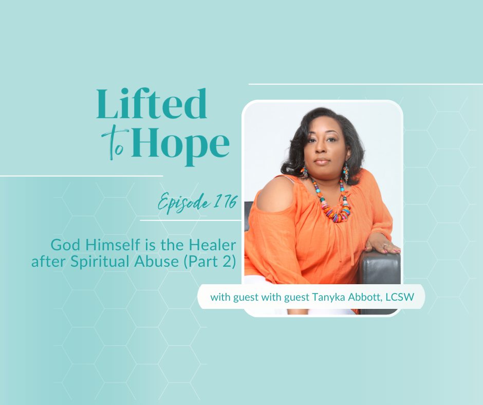 God Heals after Spiritual Abuse, with Tanyka Abbott, LCSW, Part 2