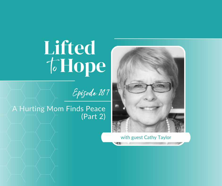 A Hurting Mom Finds Peace with Cathy Taylor, Part 2