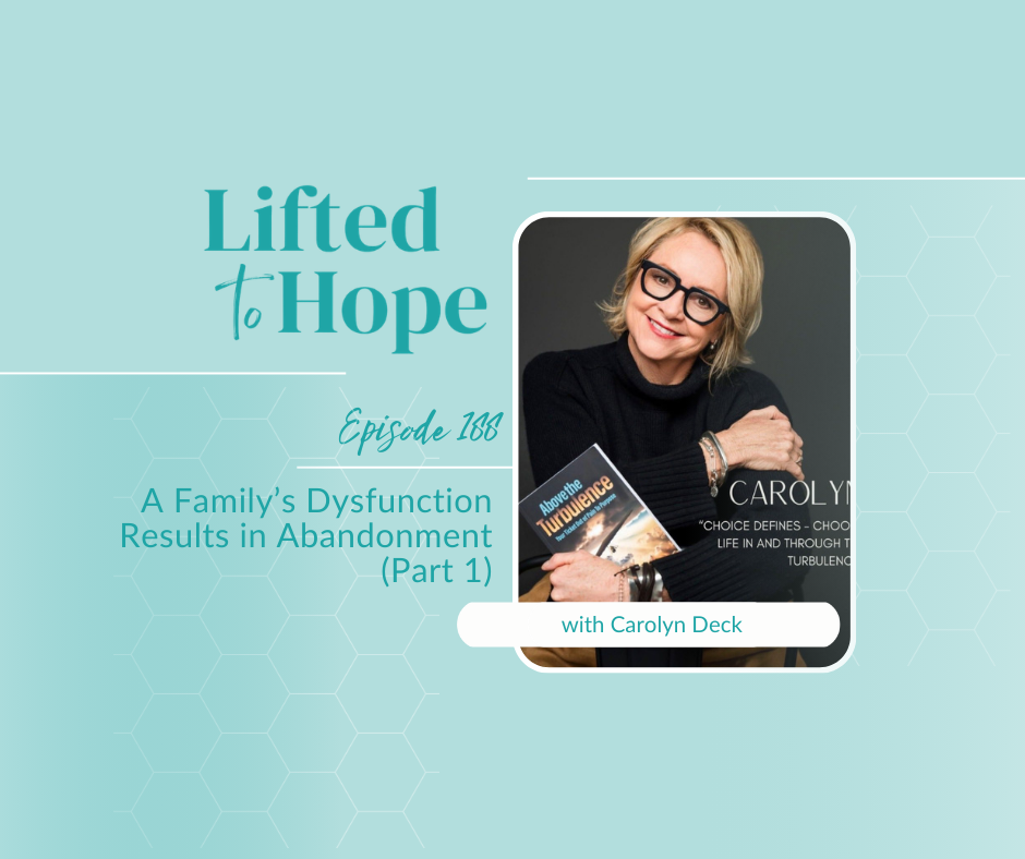 A Family’s Dysfunction Results in Abandonment with Carolyn Deck, Part 1
