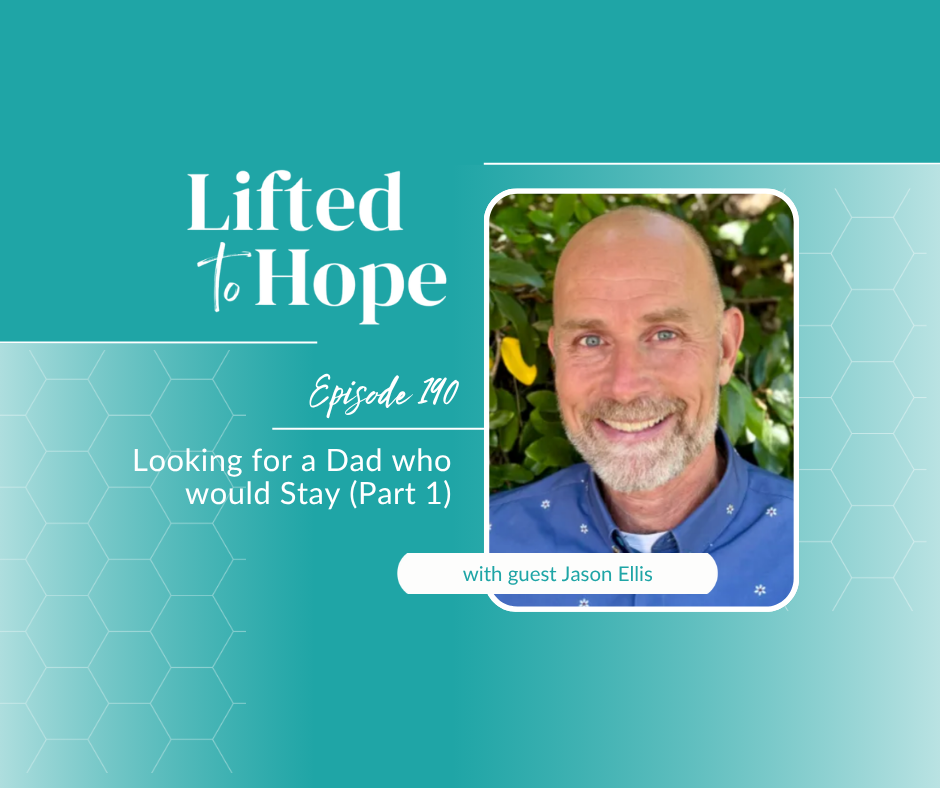 Looking for a Dad who would Stay, with Jason Ellis, Part 1