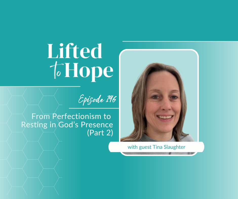 From Perfectionism to Resting in God’s Presence with Tina Slaughter, Part 2