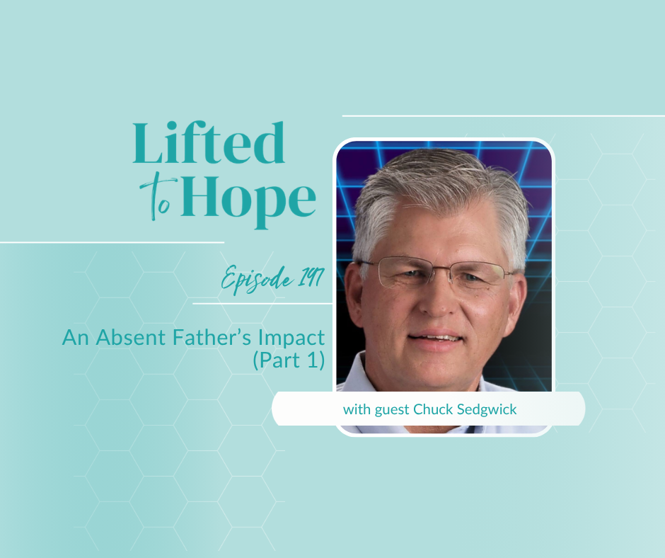 An Absent Father’s Impact with Chuck Sedgwick, Part 1