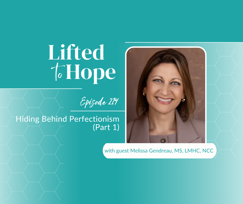 Hiding Behind Perfectionism, Lifted to Hope episode 214 with guest Melissa Gendreau