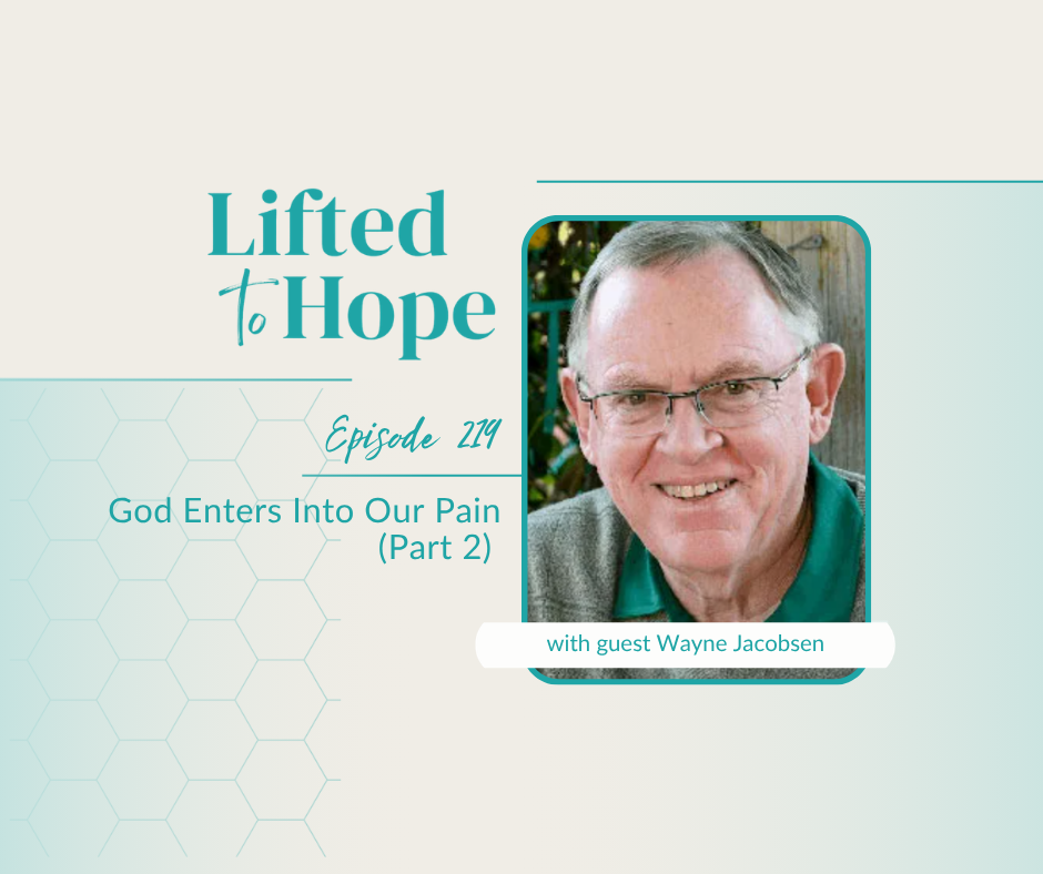 Wayne Jacobsen Lifted to Hope episode 219