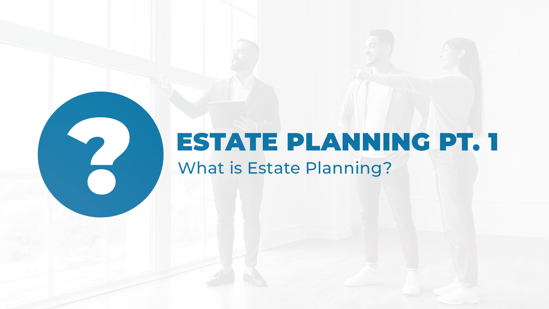 Estate Planning Part 1 - What is Estate Planning