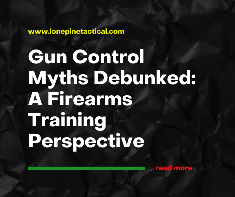Gun Control Myths Debunked: A Firearms Training Perspective