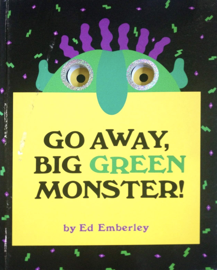 Go Away, Big Green Monster!
By: Ed Emberley