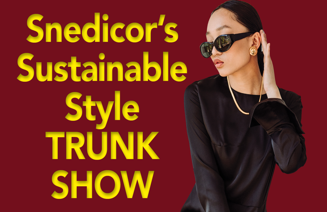 Snedicor’s Sustainable Style Trunk Show