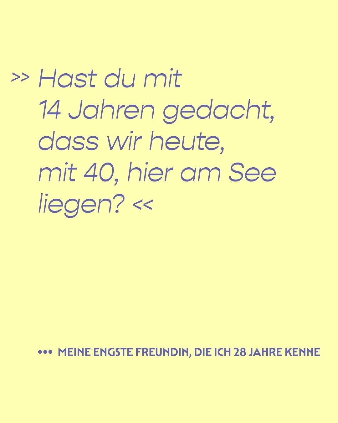 .
Wie f&uuml;hlt sich N&auml;he an, wenn sie nicht allt&auml;glich ist?

28 Jahre, so lange kenne ich meine engste Freundin schon. Wir haben zusammen die Schulzeit durchlebt, H&ouml;hen und Tiefen geteilt, Schicksalsschl&auml;ge und die sch&ouml;nste