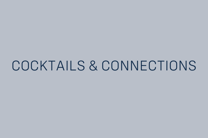 COCKTAILS &amp; CONNECTIONS