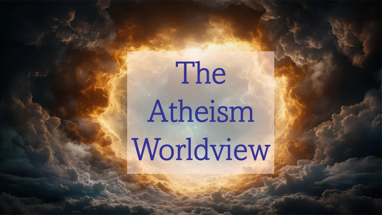 The Atheism Worldview