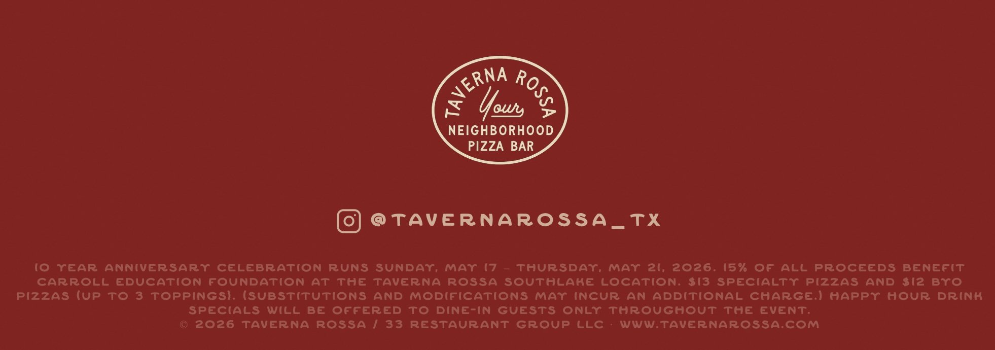 Event announcement for Taverna Rossa's 10-year anniversary celebration running from May 7 to May 21, 2026, at the Southlake location, with proceeds benefiting Carroll Education Foundation. Details include $13 specialty pizzas and $12 BBQ pizzas with up to 3 toppings, plus happy hour drink specials for dine-in guests only. Social media handle @Tavernarossa_TX is present.