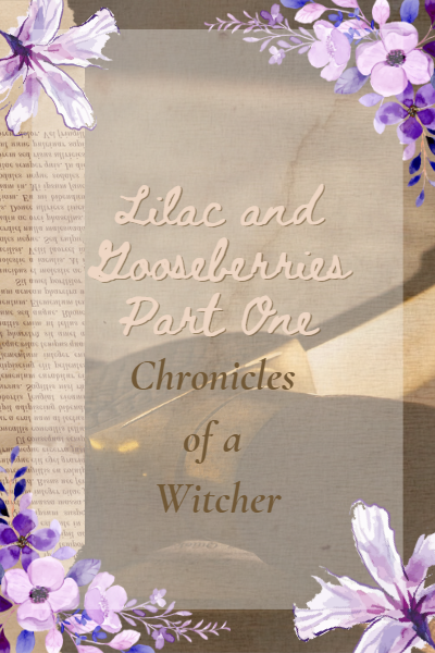 Lilac and Gooseberries Part One