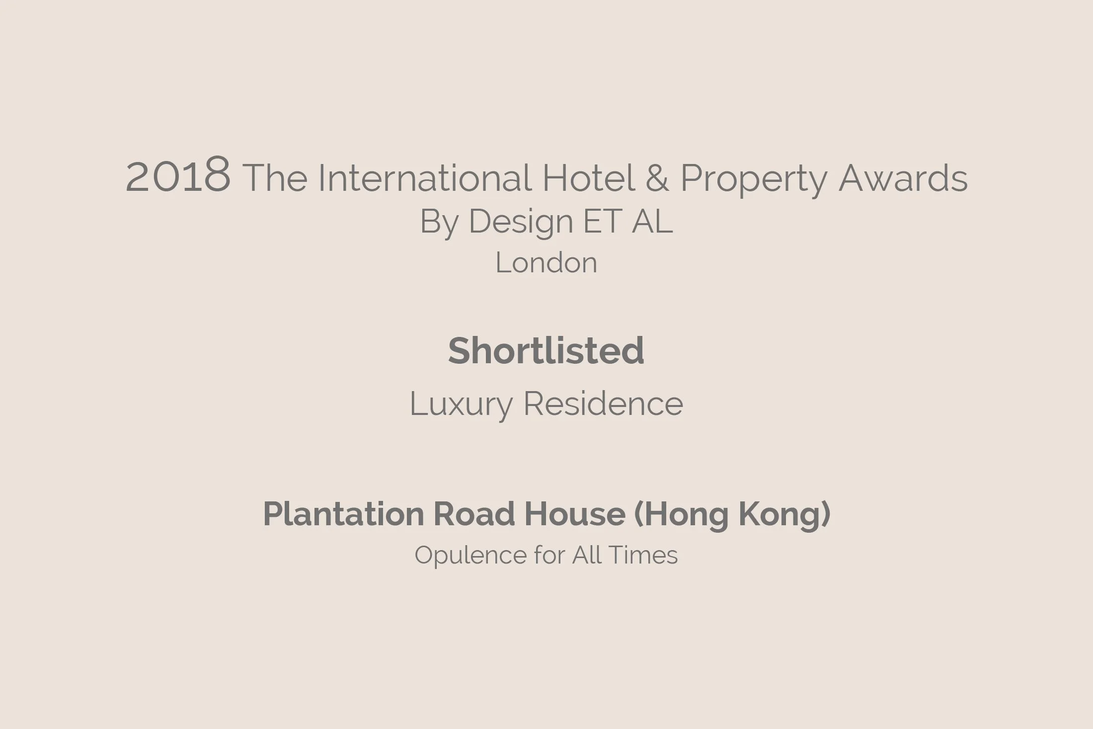 2018 The International Hotel & Property Awards by Design ET AL London, shortlister for luxury residence. The image shows a beige background with text overlay about hotel and property awards.