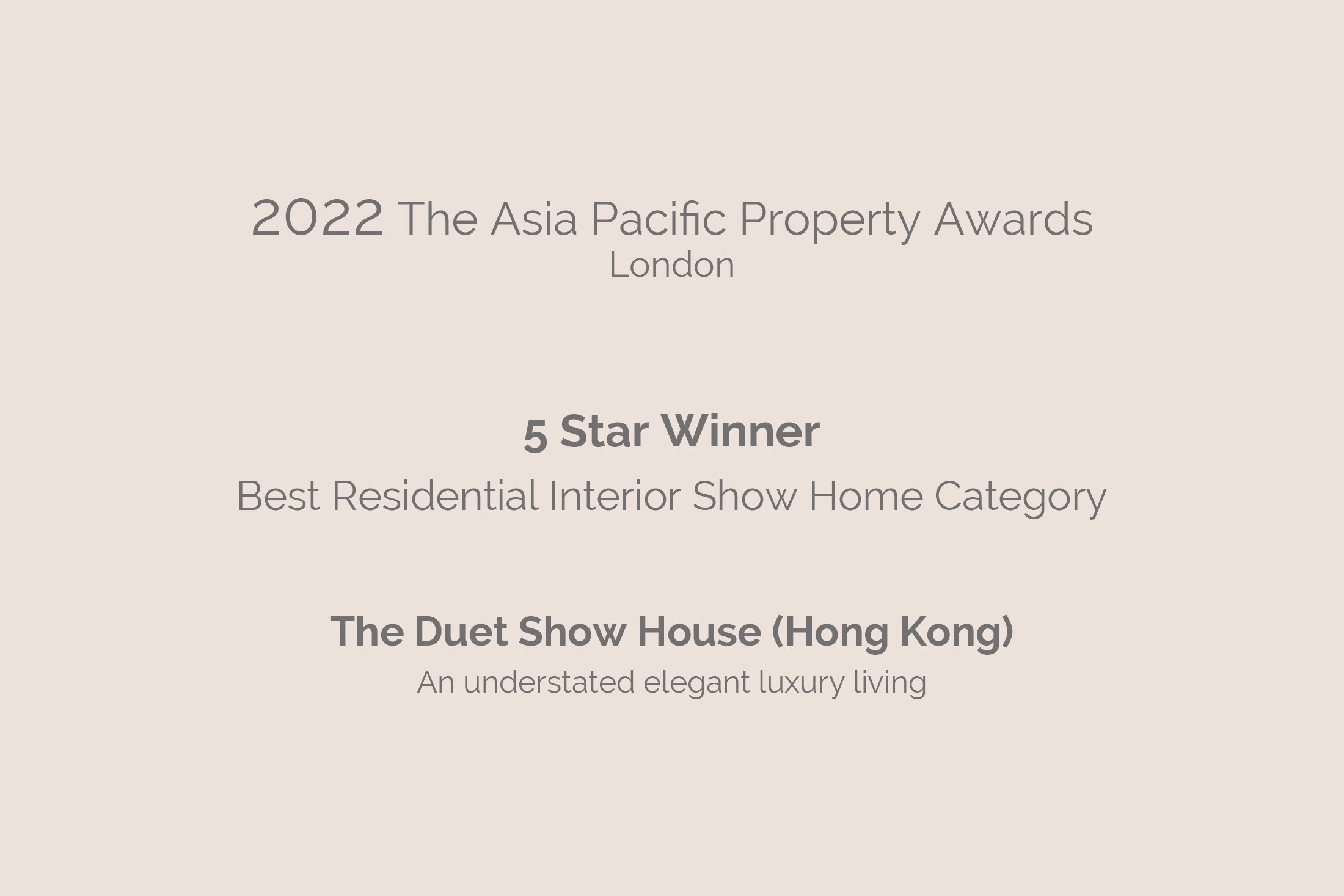 Text on a beige background announcing the 2022 Asia Pacific Property Awards in London, highlighting the winners for residential interior show home, duet show house in Hong Kong, and describing luxury living.