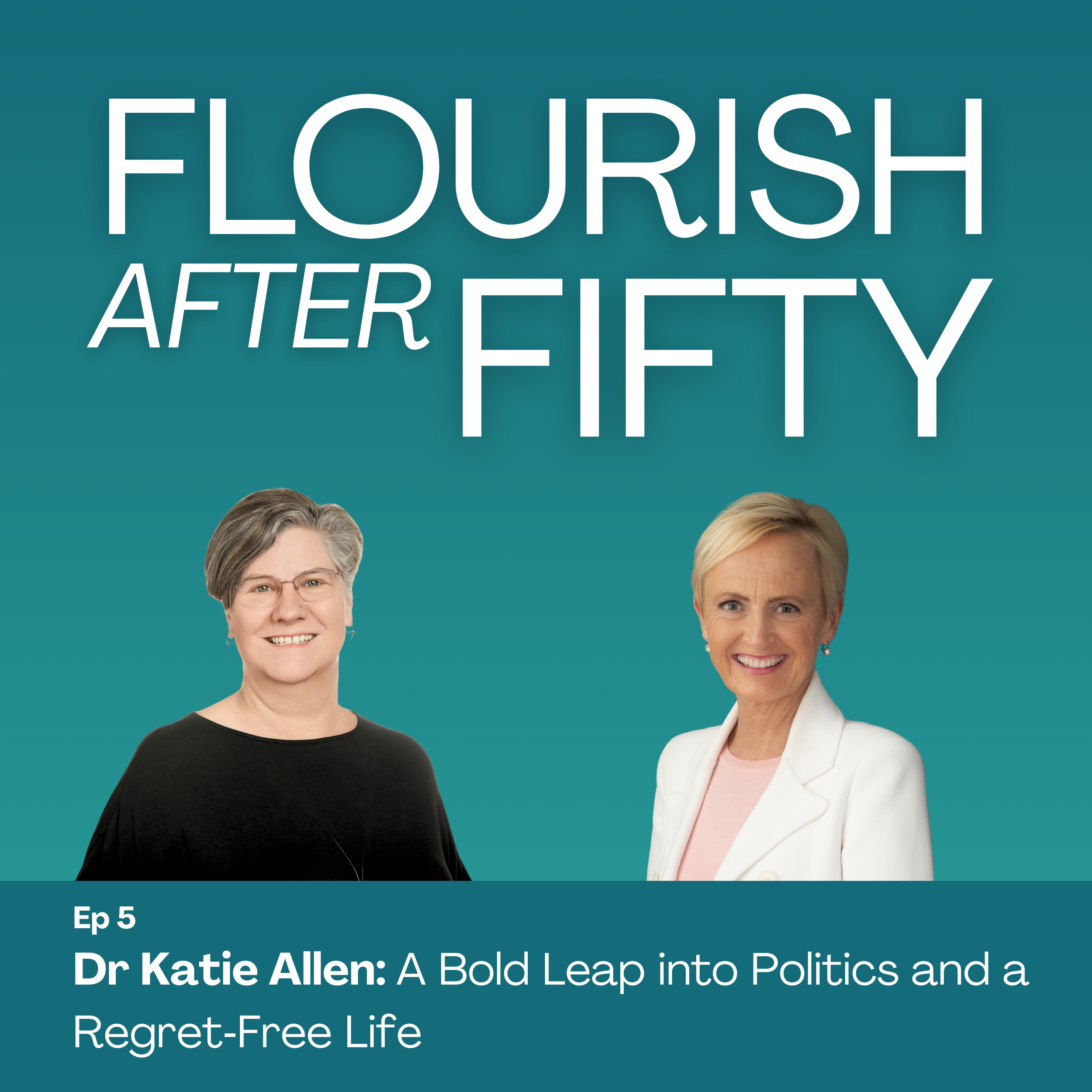 Ep 5. Katie Allen: A Bold Leap into Politics and a Regret‑Free Life