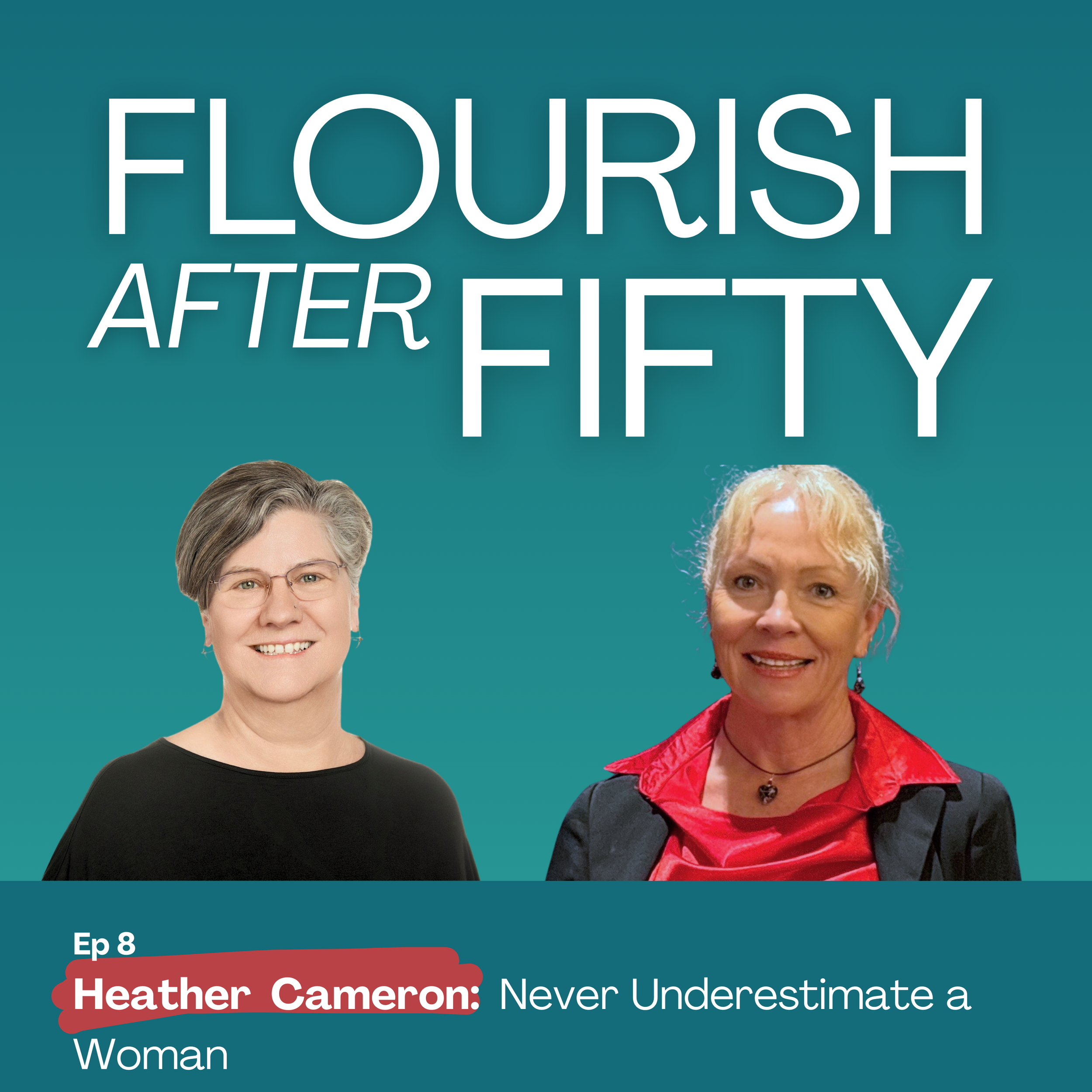 Ep 8. Heather Cameron: Never Underestimate A Woman