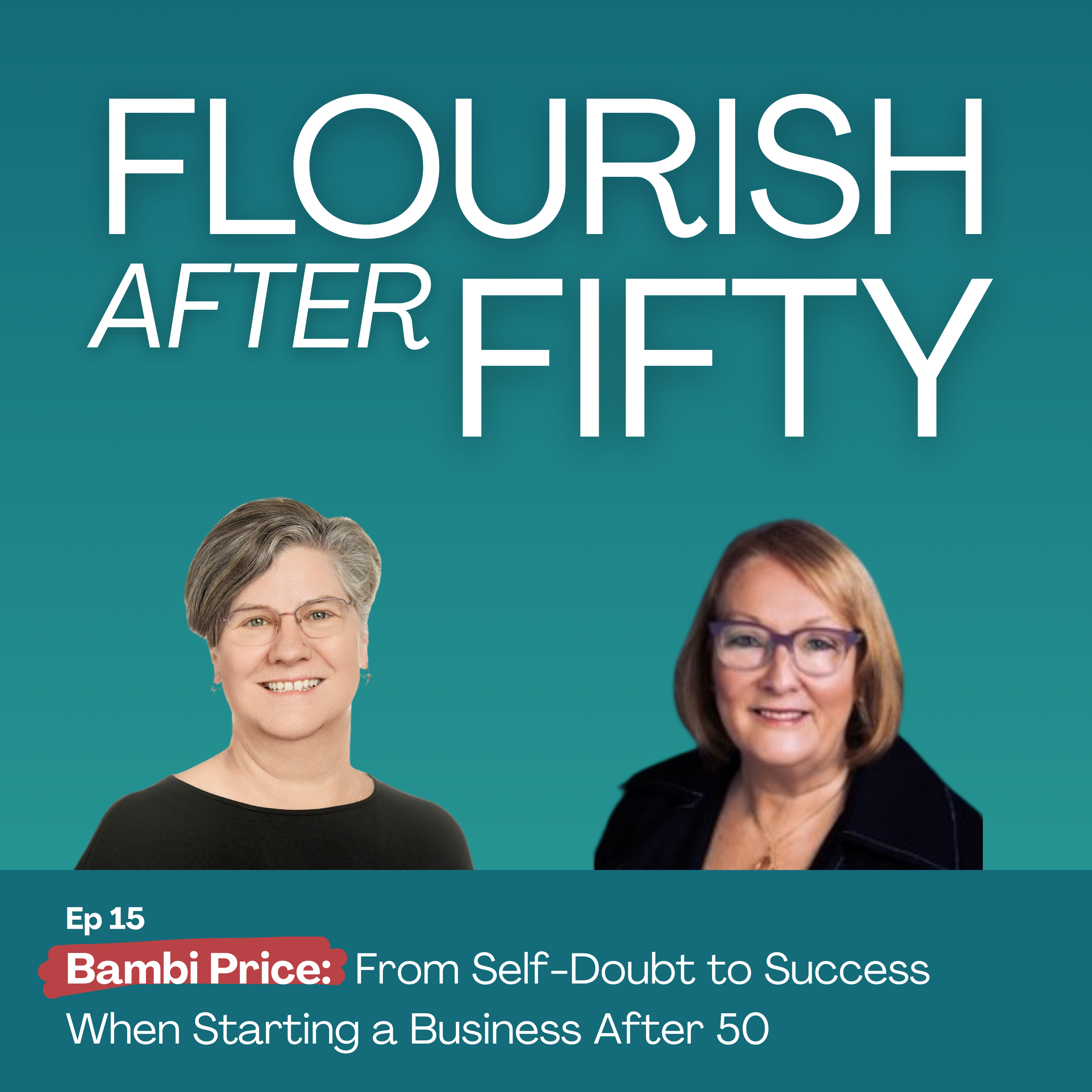 Ep. 15 Bambi Price - From Self-Doubt to Success When Starting a Business After 50