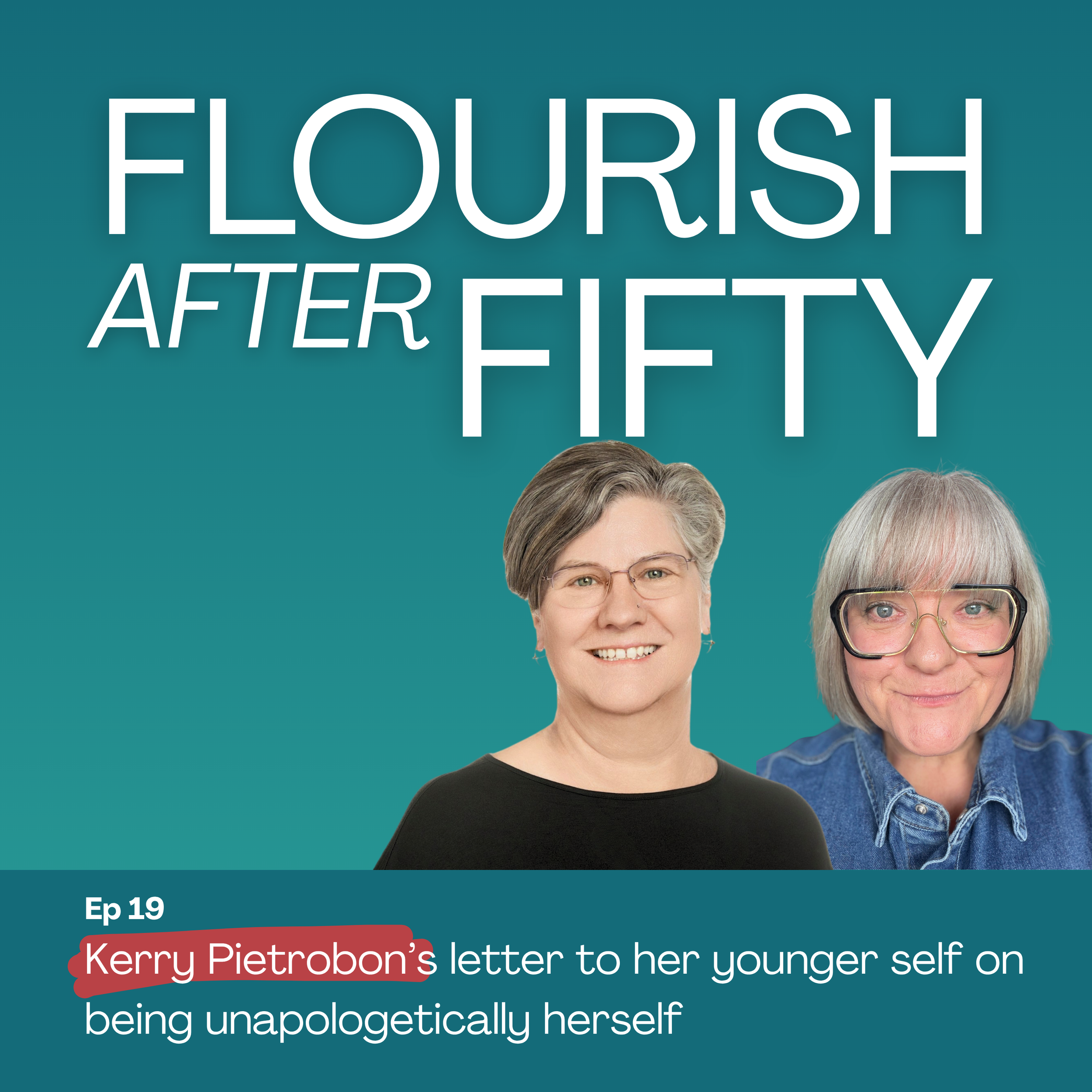 Ep. 19 Kerry Pietrobon’s Letter to Her Younger Self on Living Unapologetically