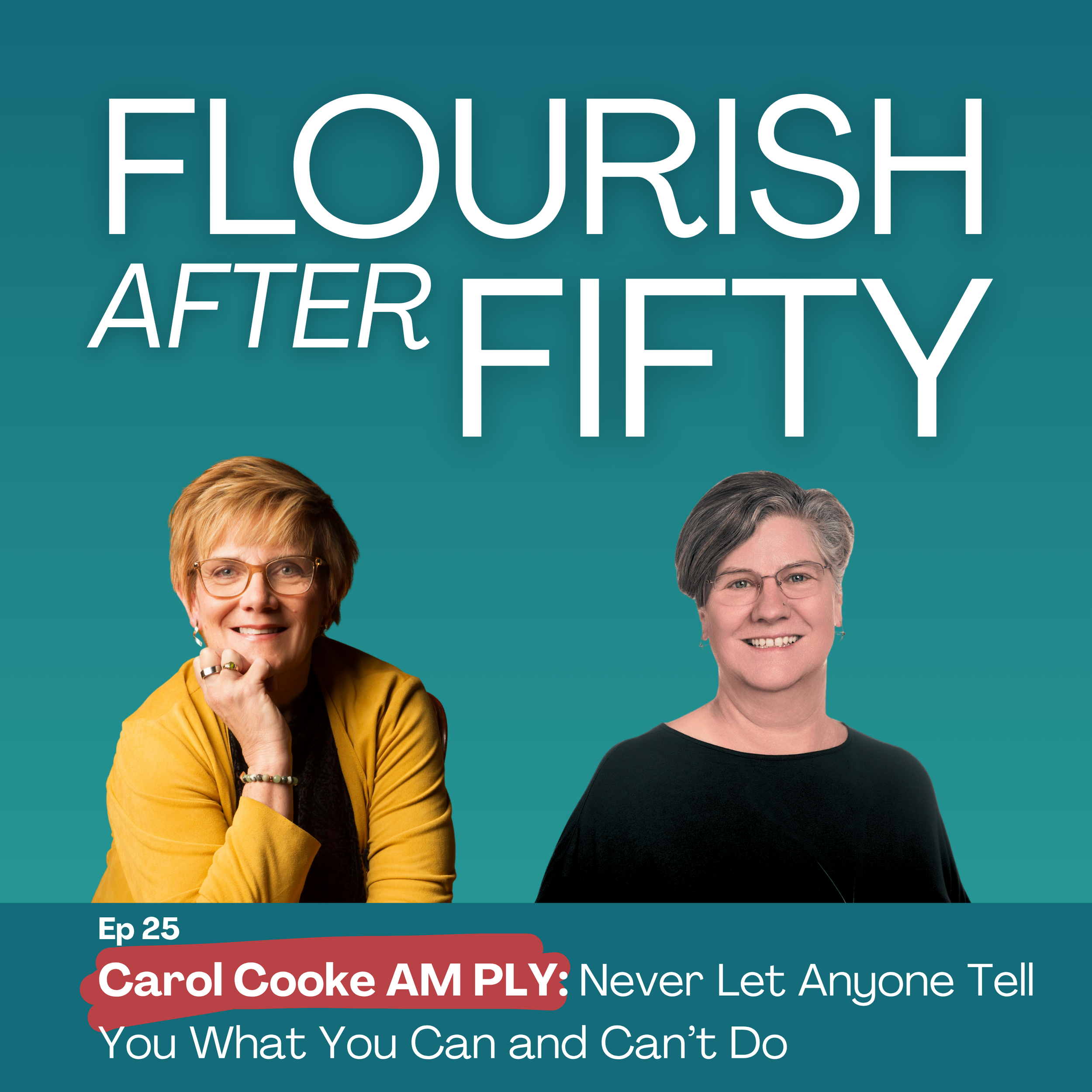 25. Carol Cook AM PLY: Never Let Anyone Tell You What You Can and Can’t Do