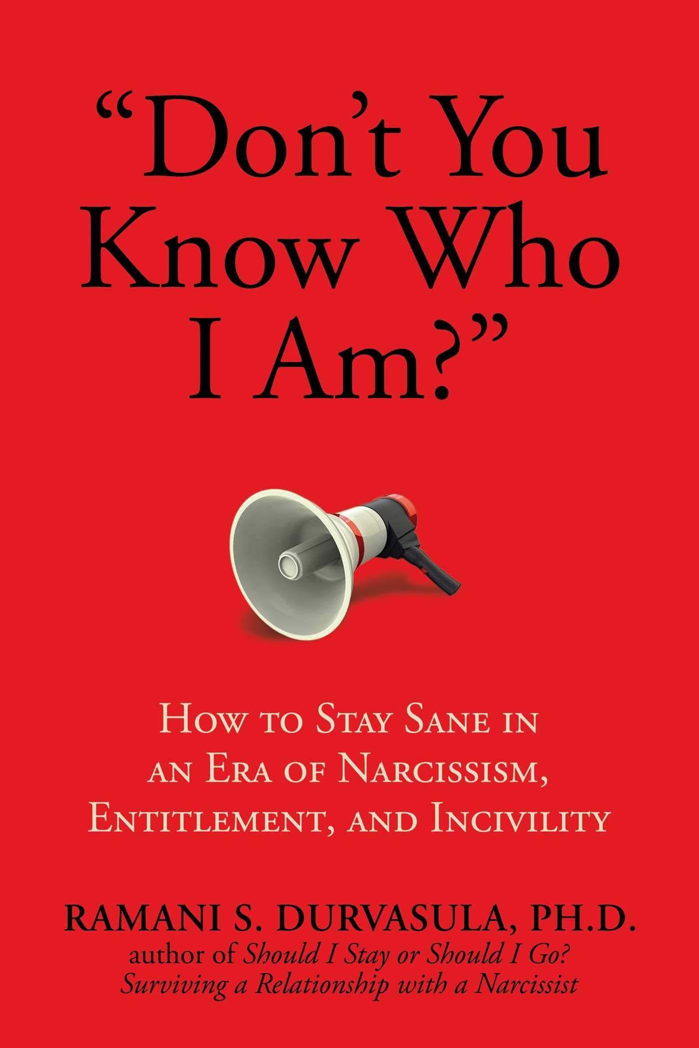 Book cover of 'Don't You Know Who I Am?' by Ramani S. Durvasula, depicting a red background with a megaphone image, focusing on narcissism and incivility.
