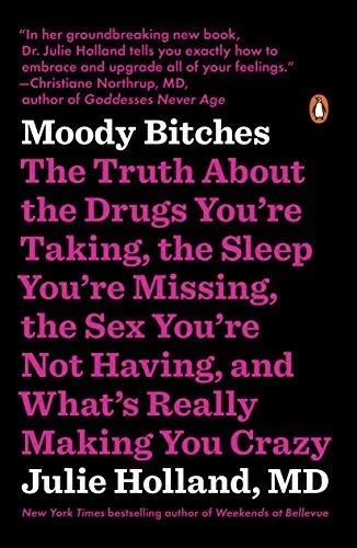 Book cover of "Moody Bitches" by Julie Holland, MD, featuring a quote from Christiane Northrup.