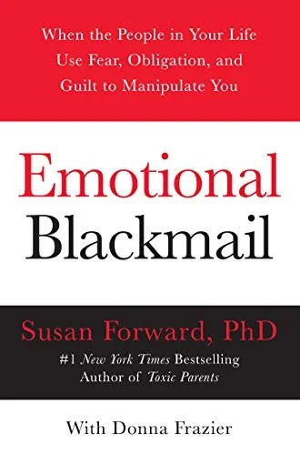 Cover of the book "Emotional Blackmail" by Susan Forward, PhD, with Donna Frazier. The subtitle reads: "When the People in Your Life Use Fear, Obligation, and Guilt to Manipulate You."