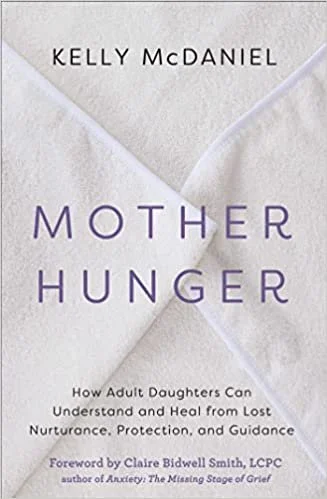 Book cover of 'Mother Hunger' by Kelly McDaniel with the subtitle 'How Adult Daughters Can Understand and Heal from Lost Nurturance, Protection, and Guidance.' The cover features a minimalist design with overlapping textured fabric.