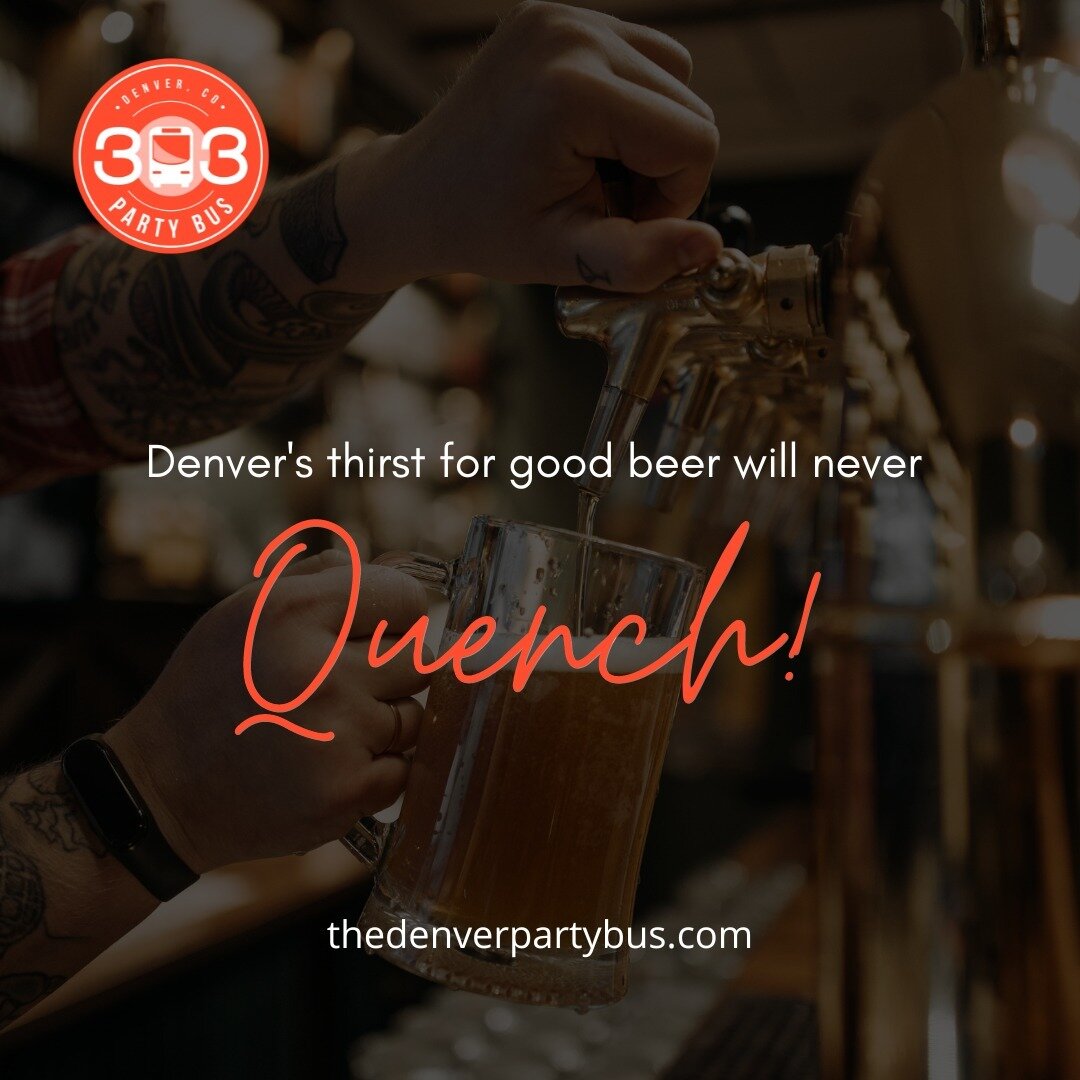 &quot;Denver's thirst for good beer will never quench.&quot; 🍻 

What will you say? 😉

Let us know in the comment section! 👇
.
.
.
#denverfun #denveredm #denverbeer #denverites #lifeincolorado #denverdiaries #memorablenights #parties #partybuses #