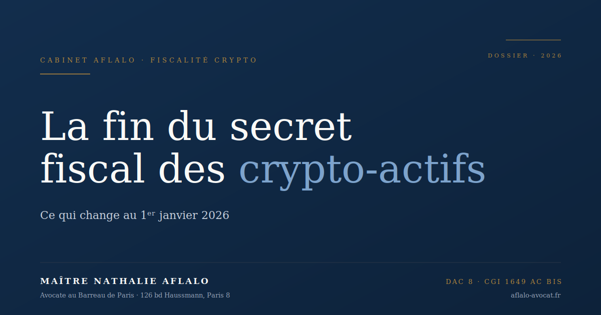 Crypto-actifs : la fin du secret fiscal en 2026 | Cabinet Aflalo