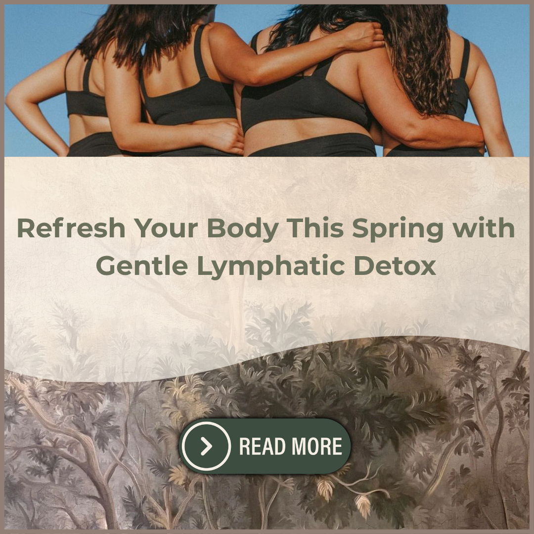 Refresh Your Body This Spring with Gentle Lymphatic Detox