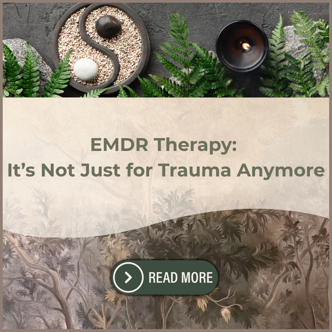 EMDR Therapy: It’s Not Just for Trauma Anymore