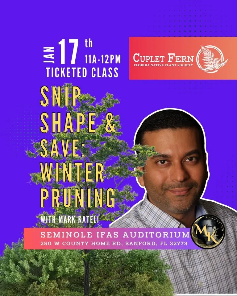 Snip, Shape & Save: Winter Pruning with Mark Kateli, Seminole IFAS, January 17th 11AM - noon