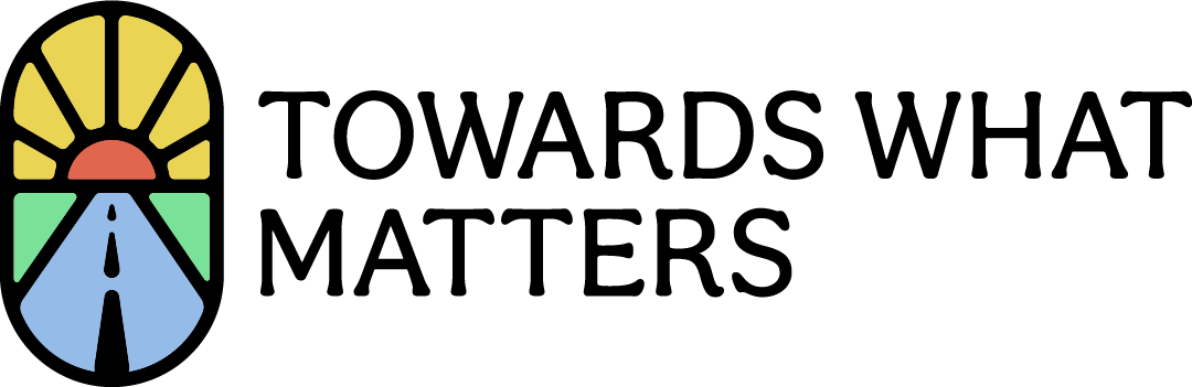 Towards What Matters