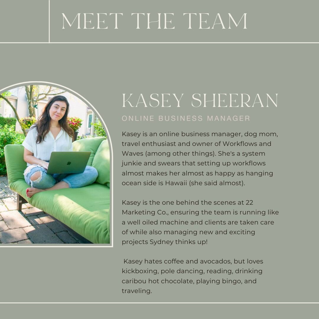 We are so excited to welcome our new online business manager, Kasey Sheeran!! 💞

Kasey is an online business manager, dog mom, travel enthusiast and owner of Workflows and Waves (among other things). She's a system junkie and swears that setting up 