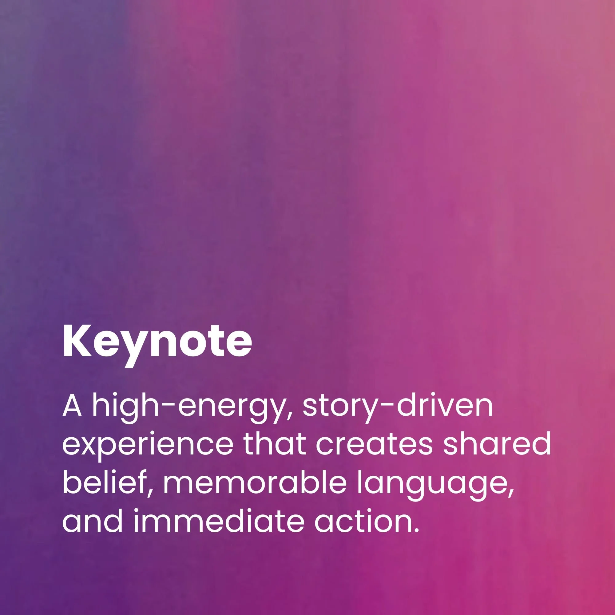 A card that reads: "Keynote: A high-energy, story-driven experience that creates shared belief, memorable language, and immediate action."