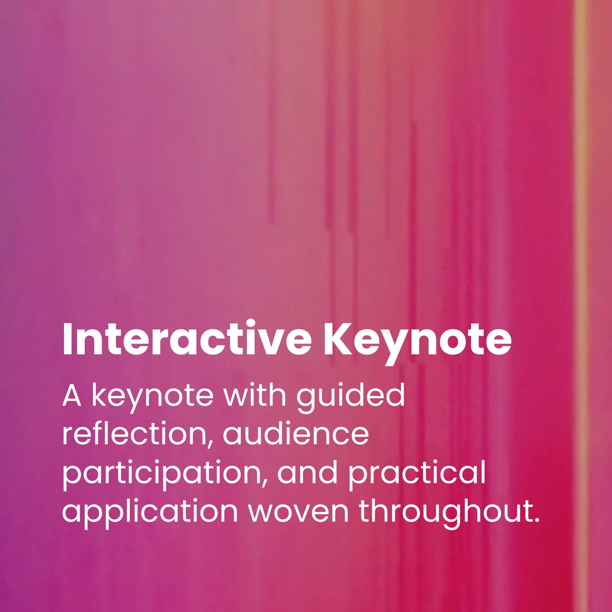 A card that reads: "Interactive Keynote: A keynote with guided reflection, audience participation, and practical application woven throughout."