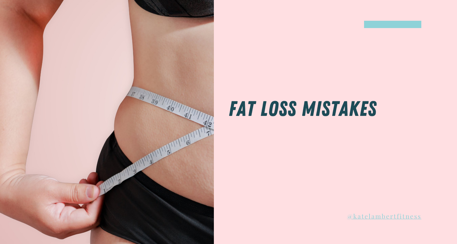 Fat Loss Mistakes